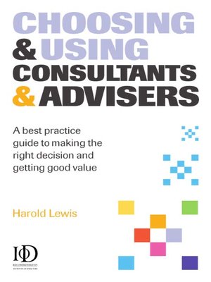 cover image of Choosing & Using Consultants & Advisors